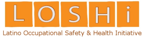 LOSHI — Latino Occupational Safety and Health Initiative